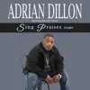 Adrian Dillon - Sing Praises (feat. Zacardi) - Single